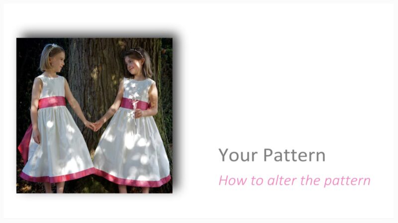Flower Girl Dress: How to alter your Pattern
